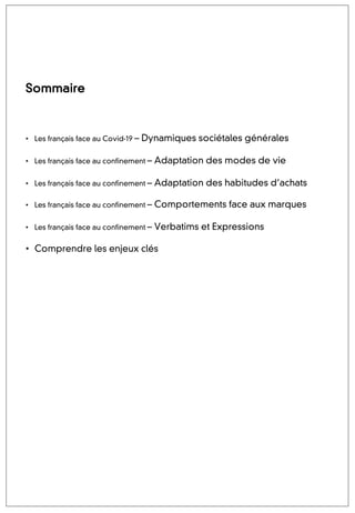Sommaire
• Les français face au Covid-19 – Dynamiques sociétales générales
• Les français face au confinement – Adaptation...