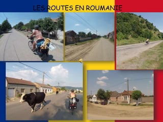 LES ROUTES EN ROUMANIE
 