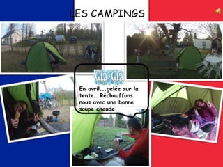 LES CAMPINGS
En avril...gelée sur la
tente… Réchauffons
nous avec une bonne
soupe chaude
 