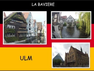 LA BAVIERE
ULM
 