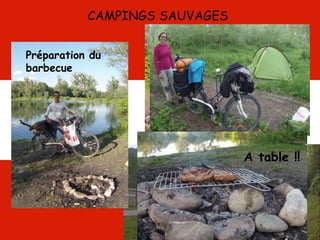 CAMPINGS SAUVAGES
Préparation du
barbecue
A table !!
 
