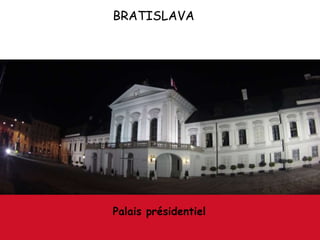 Palais présidentiel
BRATISLAVA
 