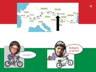 Budapest,
on arrive!!
Jónapot !
 