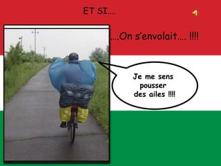 ET SI….
….On s’envolait…. !!!!
Je me sens
pousser
des ailes !!!!
 