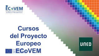 Cursos
del Proyecto
Europeo
ECoVEM
 