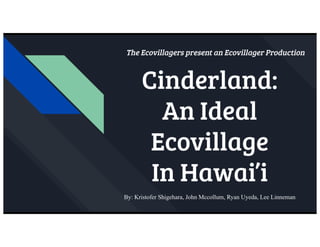 Cinderland: An Ideal Ecovillage in Hawai'i