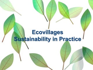 Ecovillages
Sustainability in Practice
 