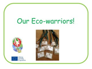 Our Eco-warriors!
 