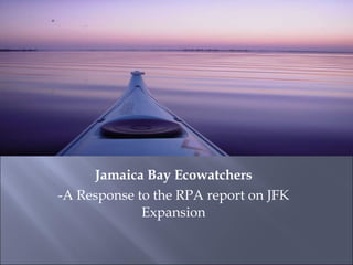 Jamaica Bay Ecowatchers -A Response to the RPA report on JFK Expansion 