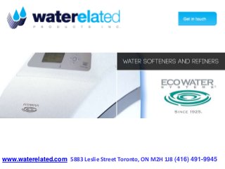 1-877-334-7574

www.waterelated.com 5883 Leslie Street Toronto, ON M2H 1J8 (416) 491-9945

 