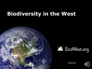 Biodiversity in the West




                     1/20/13
 