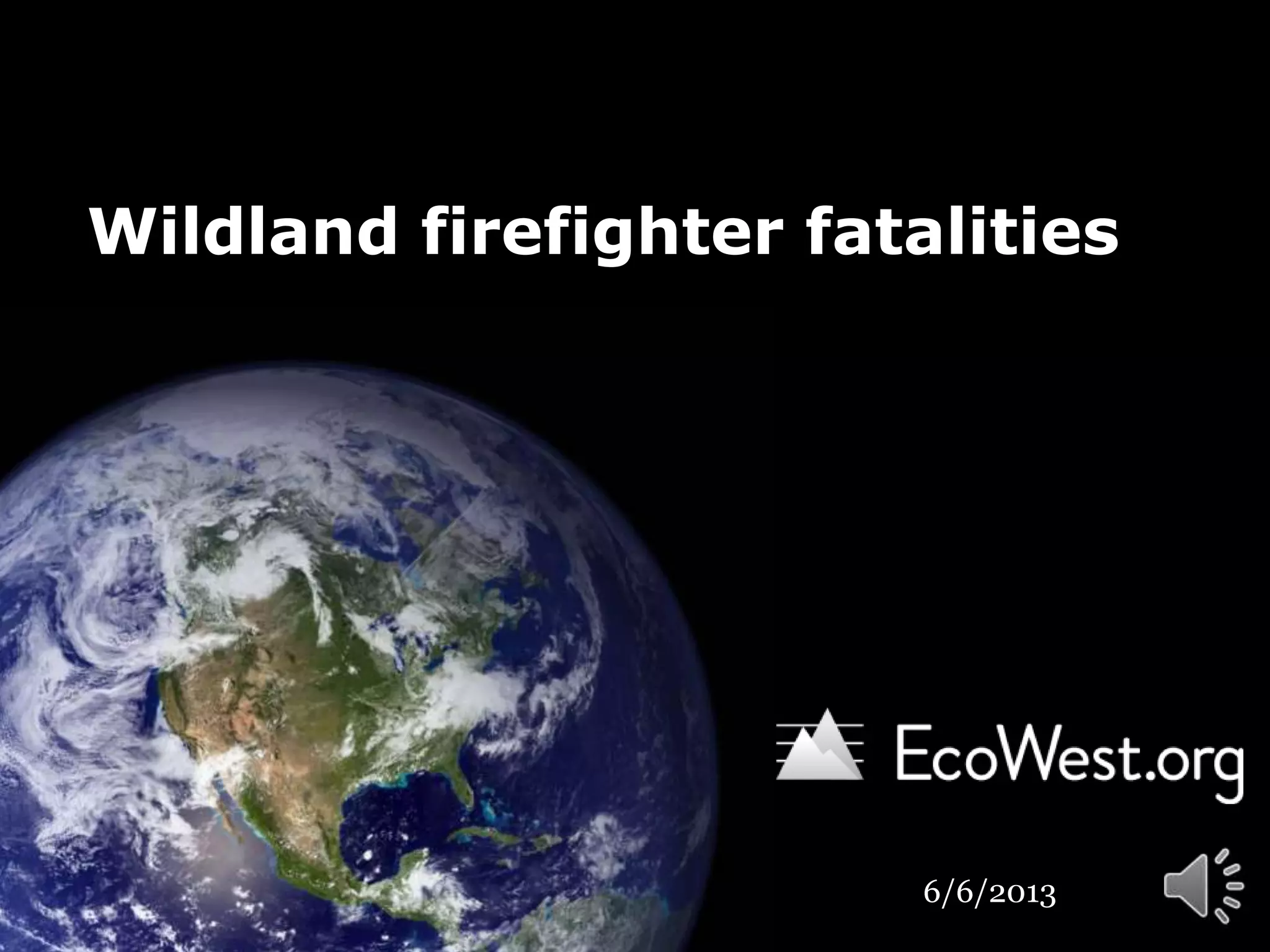 A century of wildland firefighter fatalities PPT