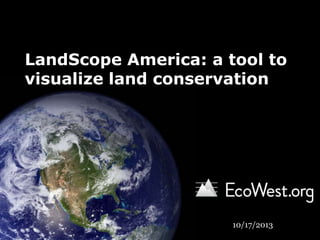LandScope America: a tool to
visualize land conservation

10/17/2013

 