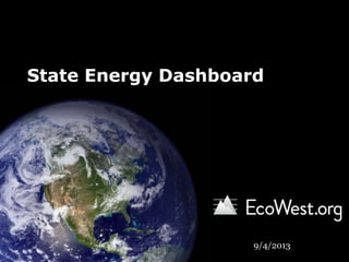 State Energy Dashboard
9/4/2013
 