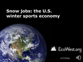 Snow jobs: the U.S.
winter sports economy

11/7/2013

 