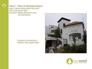 Obra1 : Olas de Marbella-Etapa1 Arqto.: Alberto Sartori-Mario Recordón Año construcción:1992 Ubicación: Maitencillo,60 Km norte de Viña del Mar Fotografía corresponde a Revisión Obra Agosto 2005 