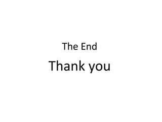 The End
Thank you
 