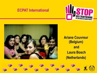 ECPAT International Ariane Couvreur (Belgium) and Laura Bosch (Netherlands) 