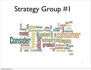 Strategy Group #1




                                              4

Tuesday, November 8, 11
 