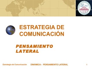 ESTRATEGIA DE COMUNICACIÓN PENSAMIENTO LATERAL 