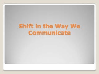 Shift in the Way We Communicate
