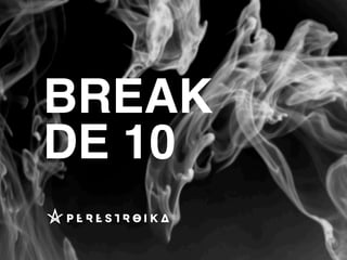 BREAK
DE 10
 
