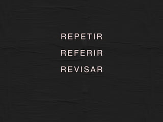 X
A P I O R
E S C O L A
D O M U N D O
R E P E T I R
R E V I S A R
R E F E R I R
 