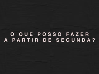 X
A P I O R
E S C O L A
D O M U N D O
O Q U E P O S S O F A Z E R
A P A R T I R D E S E G U N D A ?
 