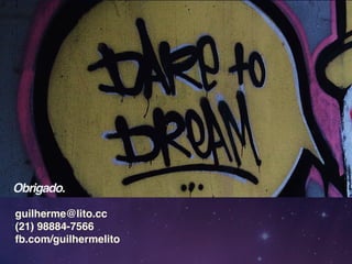 Obrigado. 
guilherme@lito.cc
(21) 98884-7566
fb.com/guilhermelito
 