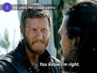 há uma resposta certa2
 