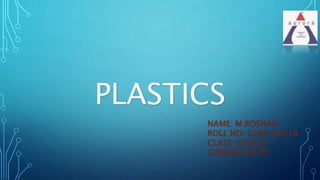 PLASTICS
NAME: M.ROSHAN
ROLL NO: 22841A6218
CLASS: CSE(CS)
CYBERSECURITY
 