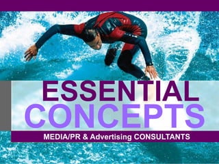 ESSENTIAL
CONCEPTS
MEDIA/PR & Advertising CONSULTANTS
 