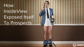 How
InsideView
Exposed Itself
To Prospects
 
