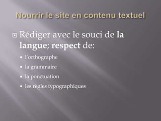    Rédiger avec le souci de la
    langue; respect de:
       l’orthographe
       la grammaire
       la ponctuation
       les règles typographiques
 