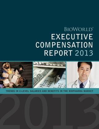 EXECUTIVE
                     COMPENSATION
                       REPORT 2013



TRENDS IN C-LEVEL SALARIES AND BENEFITS IN THE BIOPHARMA MARKET
 