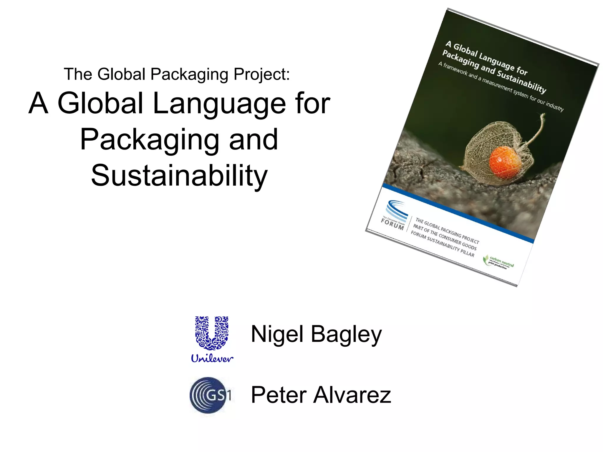 Nigel Bagley Peter Alvarez The Global Packaging Project:  A Global Language for Packaging and Sustainability 