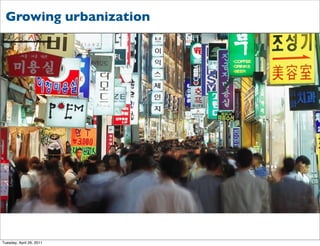 Growing urbanization




Tuesday, April 26, 2011
 