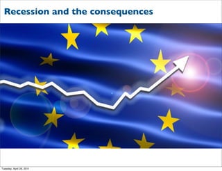 Recession and the consequences




Tuesday, April 26, 2011
 