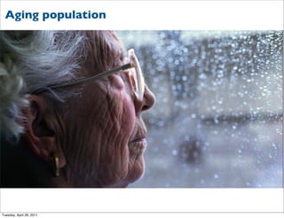 Aging population




Tuesday, April 26, 2011
 
