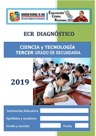 Institución Educativa
Apellidos y nombres
Grado y sección Fecha
CIENCIA y TECNOLOGÍA
TERCER GRADO DE SECUNDARIA
 