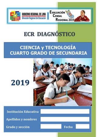 Institución Educativa
Apellidos y nombres
Grado y sección Fecha
CIENCIA y TECNOLOGÍA
CUARTO GRADO DE SECUNDARIA
 