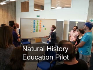 Natural History
Education Pilot
 