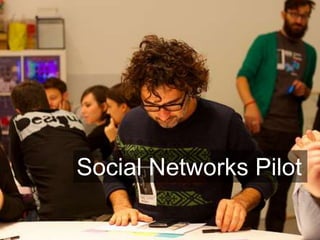 Social Networks Pilot
 