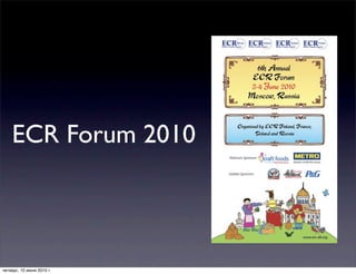 ECR Forum 2010



четверг, 10 июня 2010 г.
 