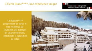 L’Écrin Blanc****, une expérience unique
Un Resort****
comprenant un hôtel et
une résidence de
tourisme, qui forment
un unique bâtiment,
optimisant l’exposition
au soleil
 