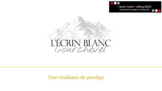 Un référencement
Une résidence de prestige
 