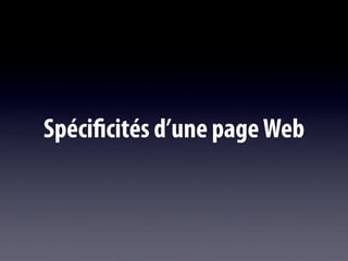 Spécificités d’une page Web
 