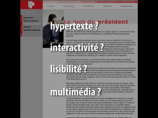 hypertexte ?
interactivité ?
lisibilité ?

multimédia ?
 
