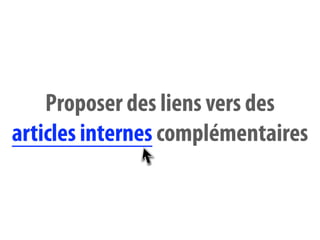 Proposer des liens vers des
articles internes complémentaires
 