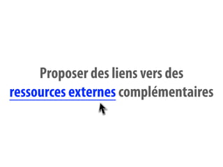 Proposer des liens vers des
ressources externes complémentaires
 